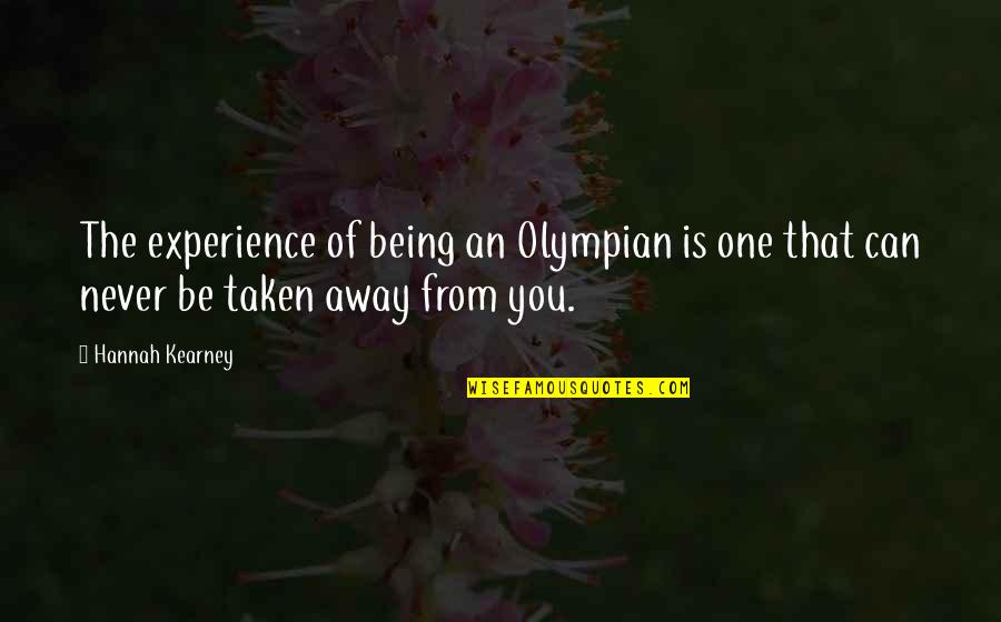 Trick Questions Quotes By Hannah Kearney: The experience of being an Olympian is one
