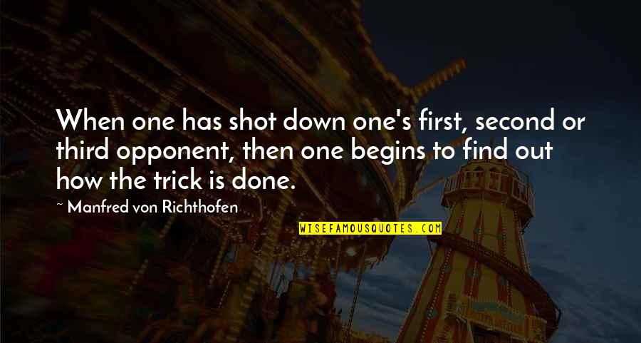 Trick Shot Quotes By Manfred Von Richthofen: When one has shot down one's first, second
