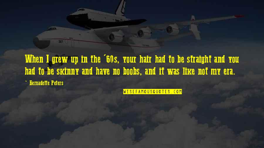 Trick The Movie Quotes By Bernadette Peters: When I grew up in the '60s, your Trick The Movie Quotes By Bernadette Peters: When I grew up in the '60s, your