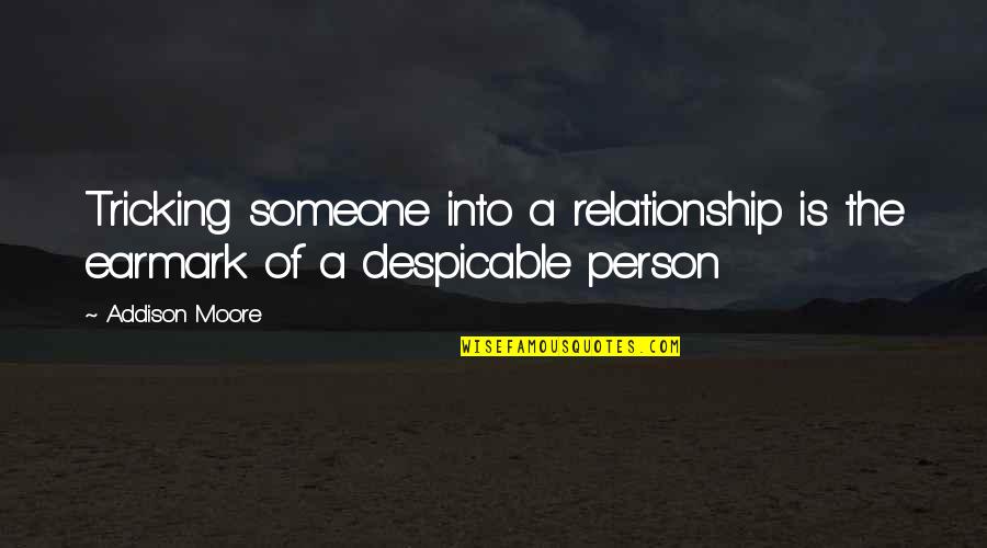 Tricking Off Quotes By Addison Moore: Tricking someone into a relationship is the earmark