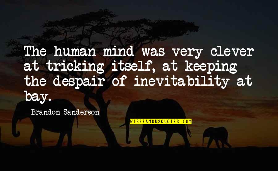 Tricking Off Quotes By Brandon Sanderson: The human mind was very clever at tricking Tricking Off Quotes By Brandon Sanderson: The human mind was very clever at tricking