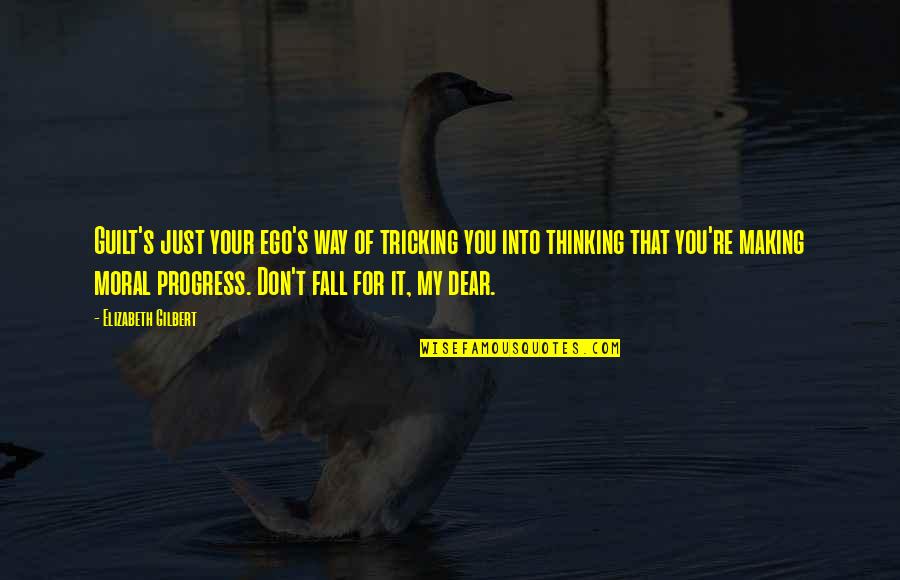Tricking Off Quotes By Elizabeth Gilbert: Guilt's just your ego's way of tricking you Tricking Off Quotes By Elizabeth Gilbert: Guilt's just your ego's way of tricking you