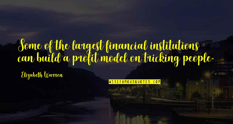 Tricking Off Quotes By Elizabeth Warren: Some of the largest financial institutions can build Tricking Off Quotes By Elizabeth Warren: Some of the largest financial institutions can build