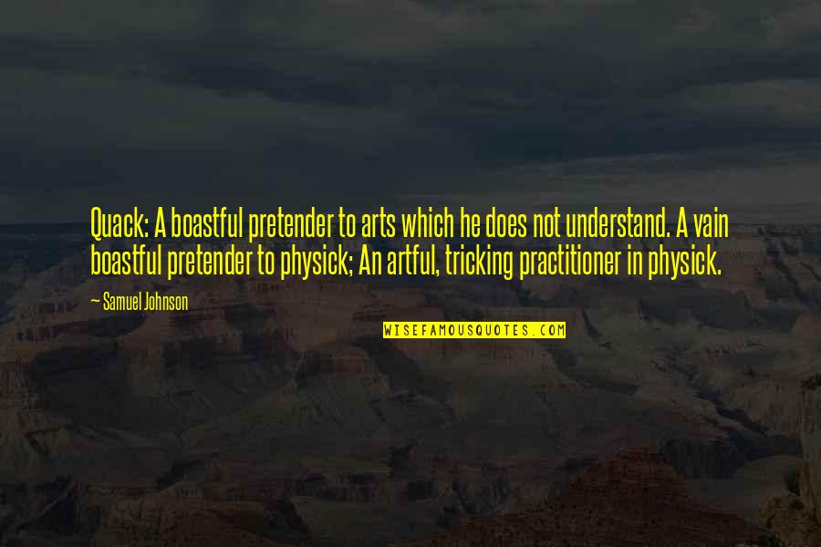 Tricking Off Quotes By Samuel Johnson: Quack: A boastful pretender to arts which he Tricking Off Quotes By Samuel Johnson: Quack: A boastful pretender to arts which he