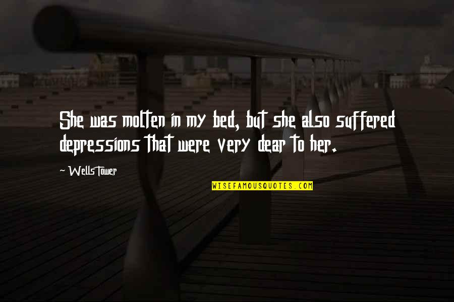 Tricking Off Quotes By Wells Tower: She was molten in my bed, but she Tricking Off Quotes By Wells Tower: She was molten in my bed, but she