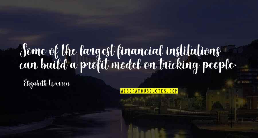 Tricking Quotes By Elizabeth Warren: Some of the largest financial institutions can build Tricking Quotes By Elizabeth Warren: Some of the largest financial institutions can build