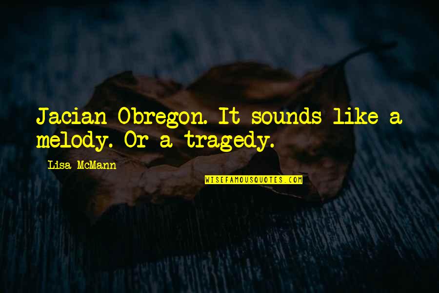 Tricknology Yakub Quotes By Lisa McMann: Jacian Obregon. It sounds like a melody. Or