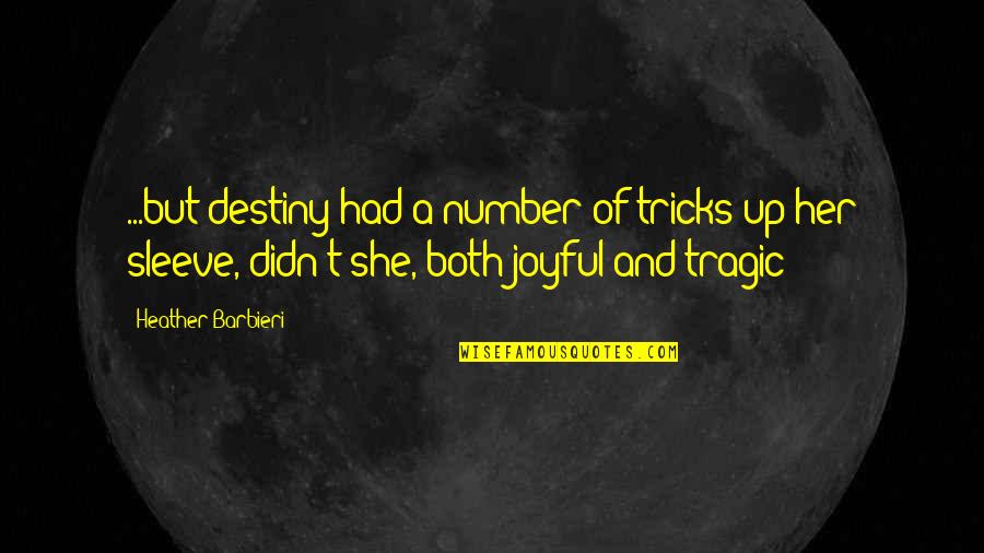 Tricks Quotes By Heather Barbieri: ...but destiny had a number of tricks up