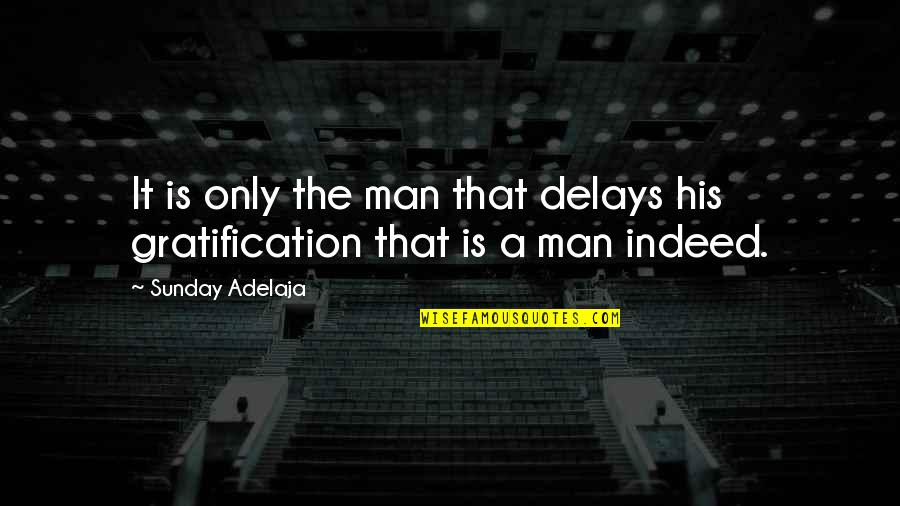 Trickster's Queen Quotes By Sunday Adelaja: It is only the man that delays his