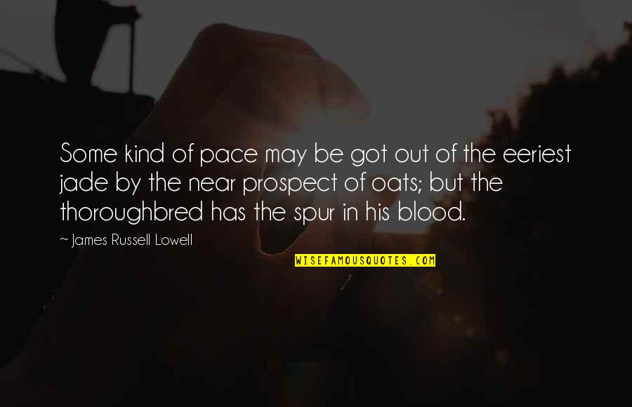 Tricolored Munia Quotes By James Russell Lowell: Some kind of pace may be got out Tricolored Munia Quotes By James Russell Lowell: Some kind of pace may be got out