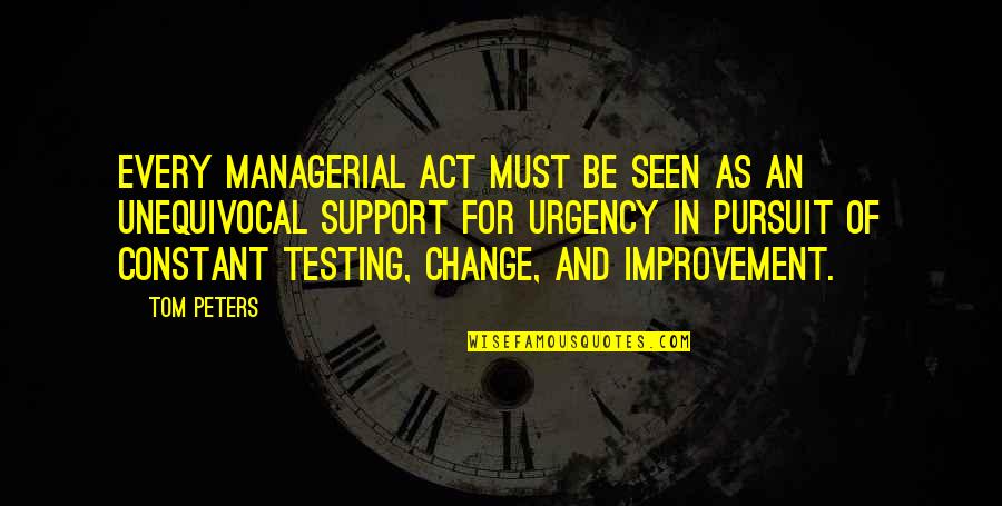 Tricolour Outlet Quotes By Tom Peters: Every managerial act must be seen as an