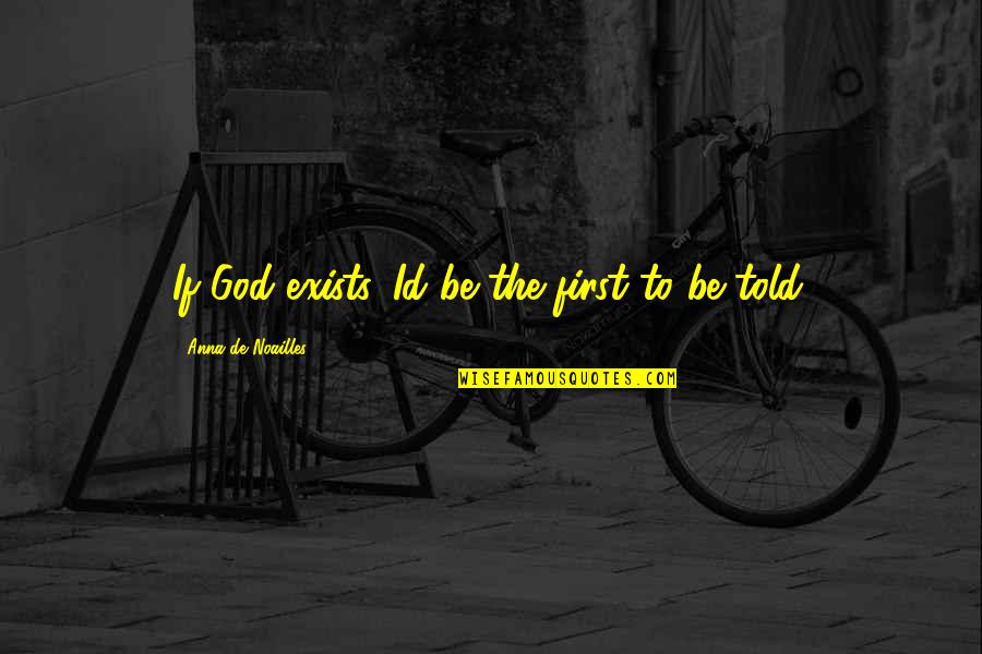 Tricycle Magazine Quotes By Anna De Noailles: If God exists, Id be the first to