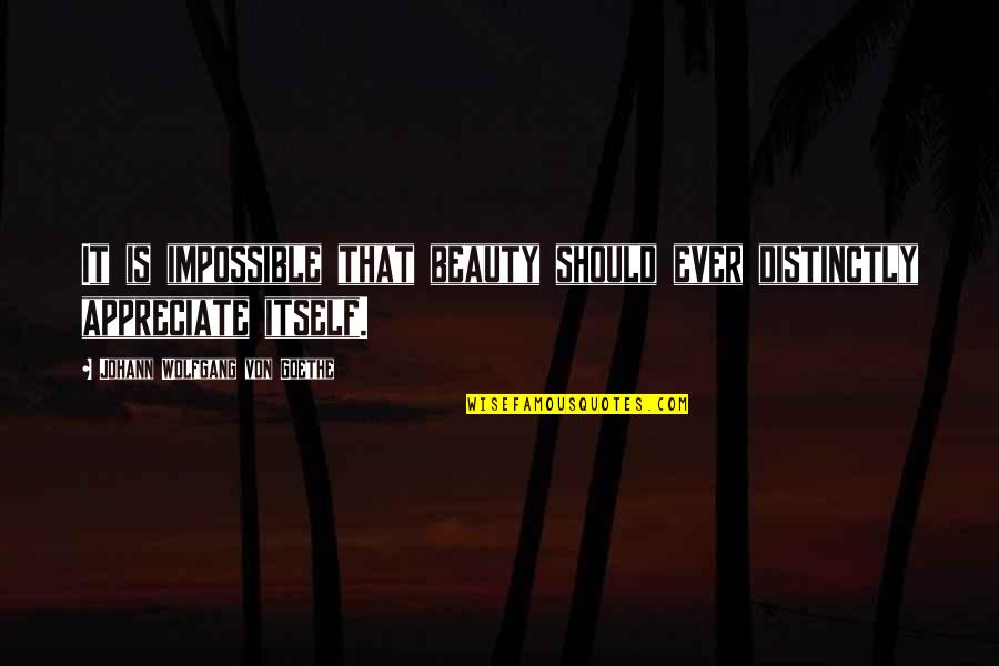 Tridens Quotes By Johann Wolfgang Von Goethe: It is impossible that beauty should ever distinctly Tridens Quotes By Johann Wolfgang Von Goethe: It is impossible that beauty should ever distinctly