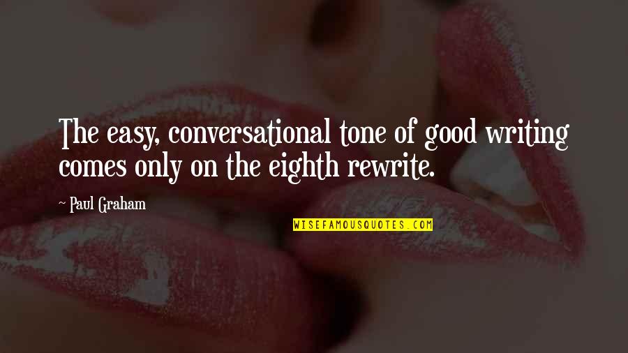 Tridens Quotes By Paul Graham: The easy, conversational tone of good writing comes