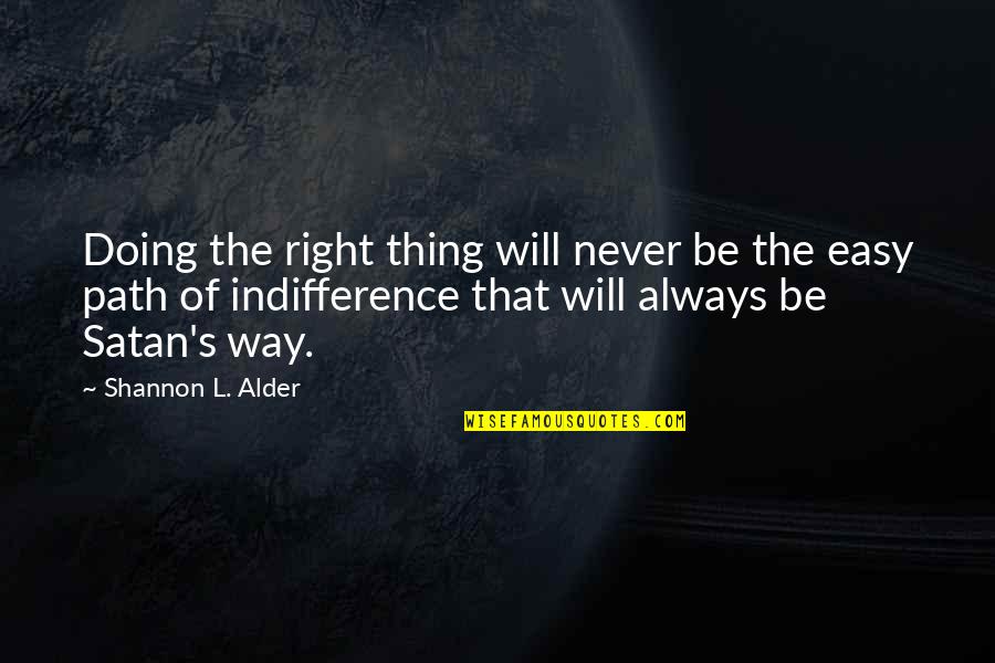 Tridion Content Quotes By Shannon L. Alder: Doing the right thing will never be the