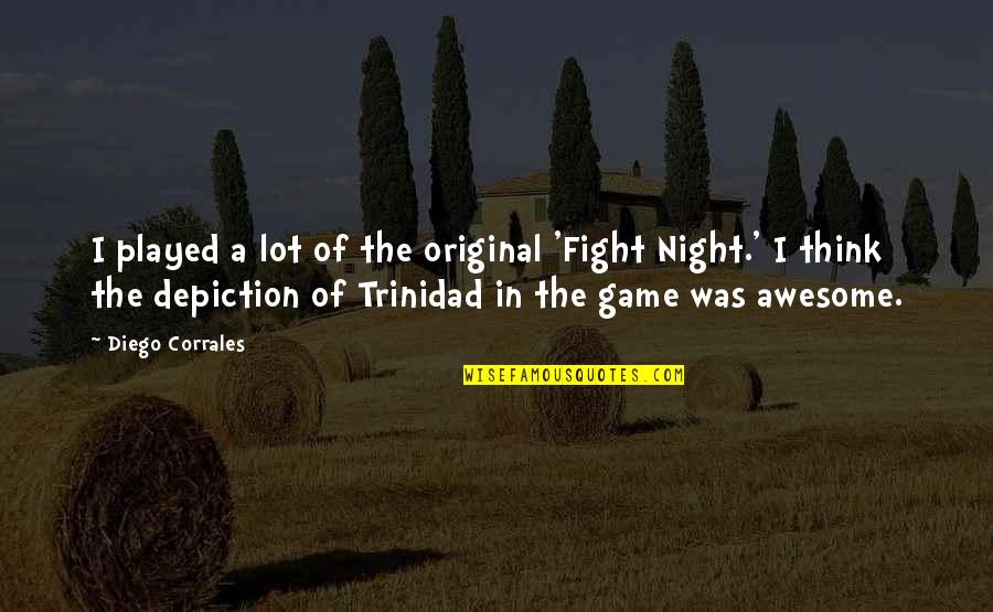 Triebels Garage Quotes By Diego Corrales: I played a lot of the original 'Fight Triebels Garage Quotes By Diego Corrales: I played a lot of the original 'Fight