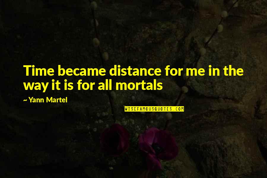 Triebwerk Flugzeug Quotes By Yann Martel: Time became distance for me in the way