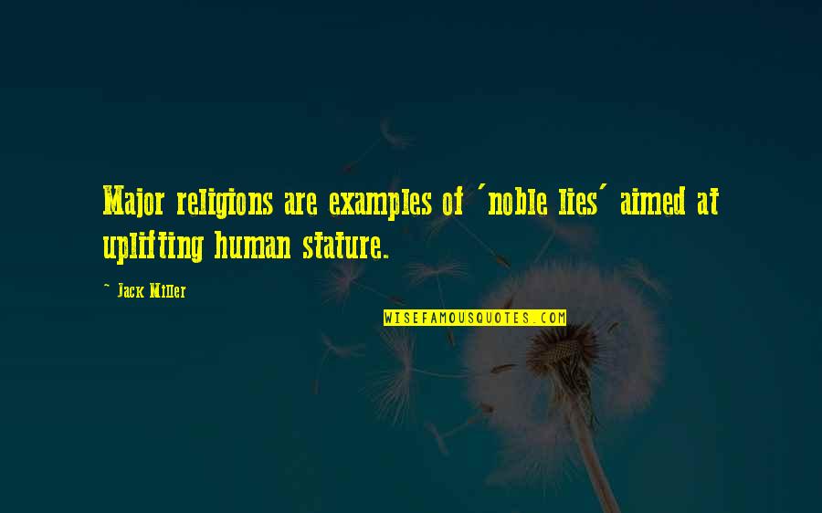 Triebwerk Steinberg Quotes By Jack Miller: Major religions are examples of 'noble lies' aimed