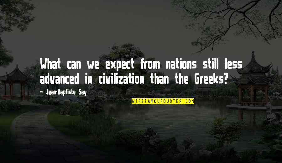 Tried And Tested Quotes By Jean-Baptiste Say: What can we expect from nations still less