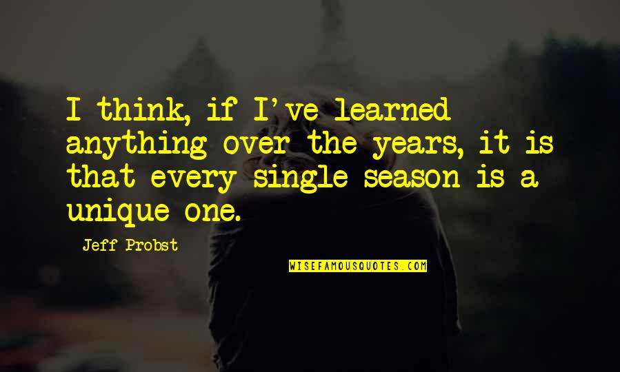 Tried And True Tropes Quotes By Jeff Probst: I think, if I've learned anything over the Tried And True Tropes Quotes By Jeff Probst: I think, if I've learned anything over the
