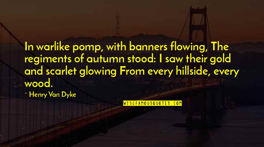 Triers Quotes By Henry Van Dyke: In warlike pomp, with banners flowing, The regiments Triers Quotes By Henry Van Dyke: In warlike pomp, with banners flowing, The regiments