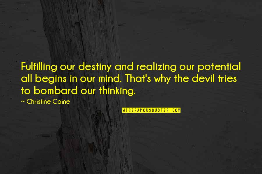Tries Quotes By Christine Caine: Fulfilling our destiny and realizing our potential all Tries Quotes By Christine Caine: Fulfilling our destiny and realizing our potential all