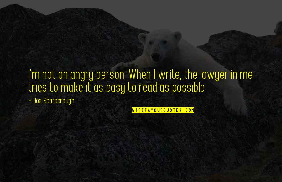 Tries Quotes By Joe Scarborough: I'm not an angry person. When I write, Tries Quotes By Joe Scarborough: I'm not an angry person. When I write,