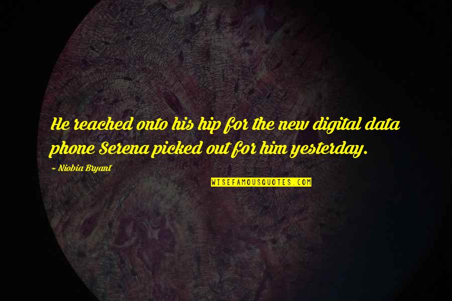 Trieschman Quotes By Niobia Bryant: He reached onto his hip for the new Trieschman Quotes By Niobia Bryant: He reached onto his hip for the new