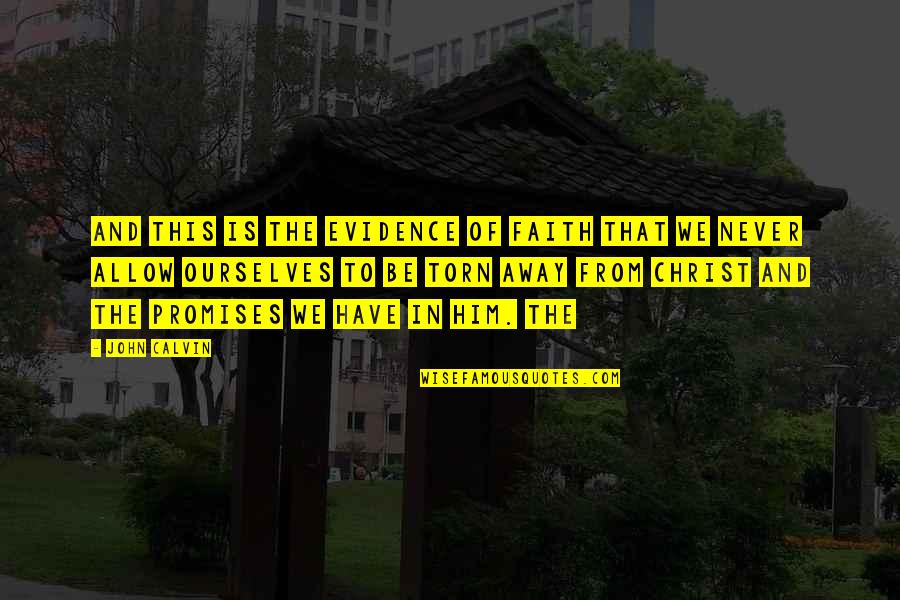 Triesence Quotes By John Calvin: And this is the evidence of faith that Triesence Quotes By John Calvin: And this is the evidence of faith that