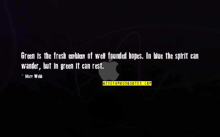 Triesence Quotes By Mary Webb: Green is the fresh emblem of well founded Triesence Quotes By Mary Webb: Green is the fresh emblem of well founded