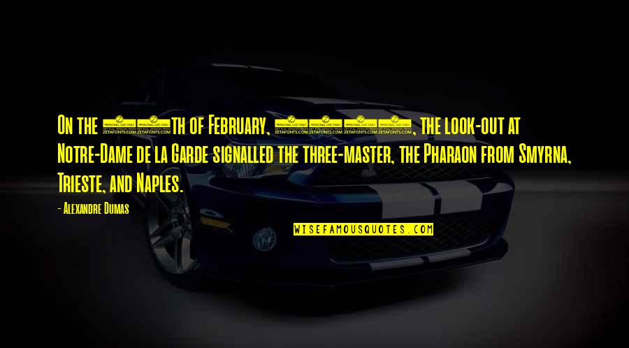 Trieste Quotes By Alexandre Dumas: On the 24th of February, 1810, the look-out Trieste Quotes By Alexandre Dumas: On the 24th of February, 1810, the look-out