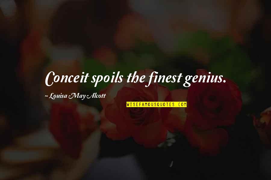 Trieth Quotes By Louisa May Alcott: Conceit spoils the finest genius.