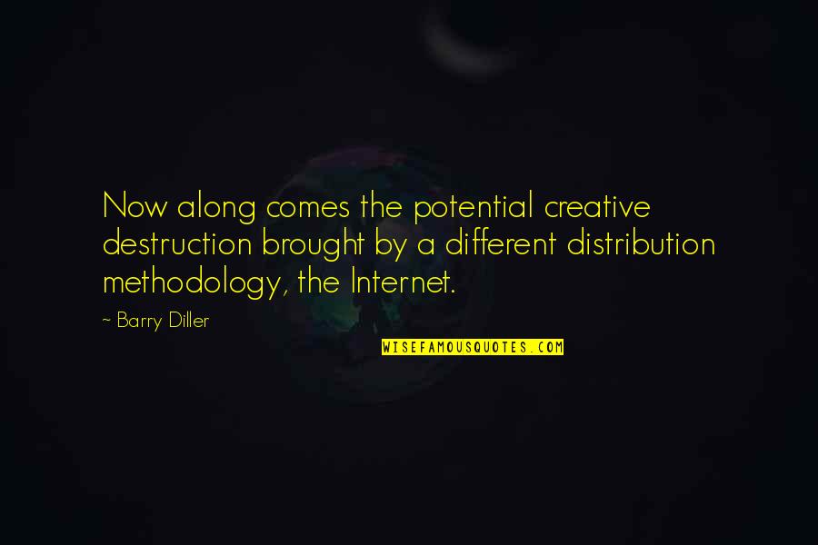 Triethylamine Quotes By Barry Diller: Now along comes the potential creative destruction brought Triethylamine Quotes By Barry Diller: Now along comes the potential creative destruction brought