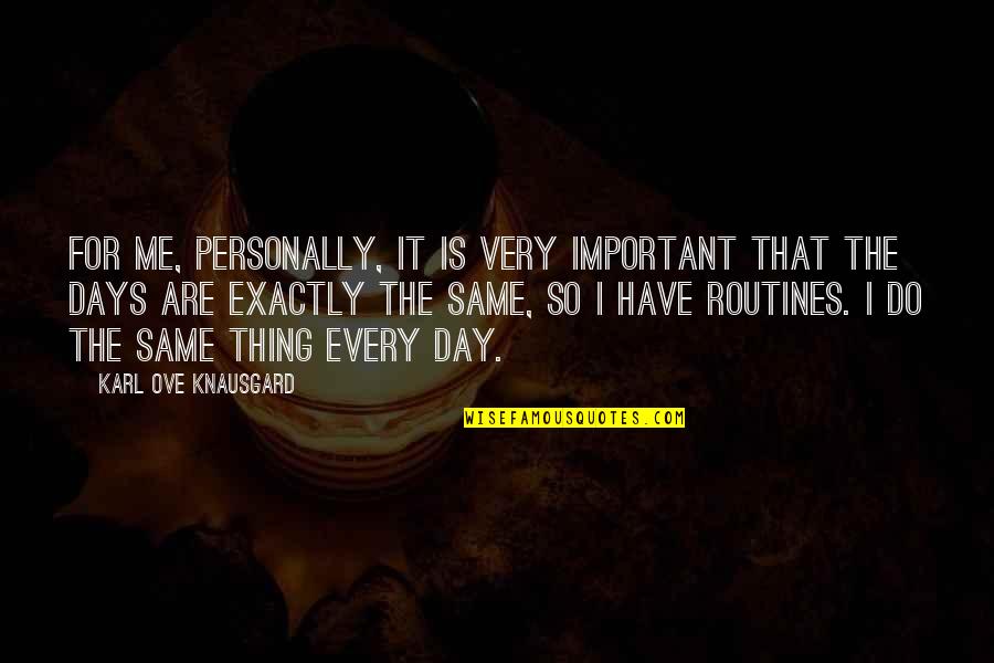 Trietilenglikol Quotes By Karl Ove Knausgard: For me, personally, it is very important that Trietilenglikol Quotes By Karl Ove Knausgard: For me, personally, it is very important that