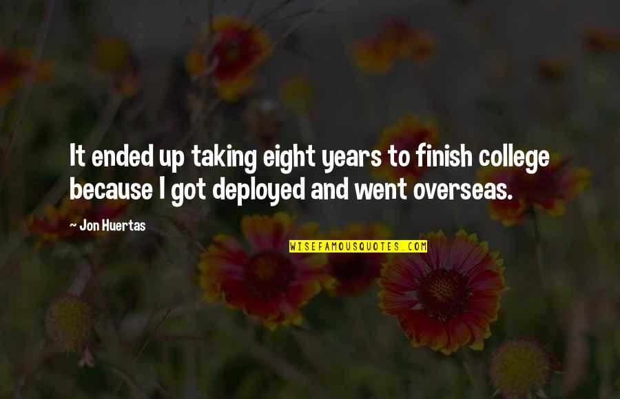 Trifftyrentalcar Quotes By Jon Huertas: It ended up taking eight years to finish Trifftyrentalcar Quotes By Jon Huertas: It ended up taking eight years to finish