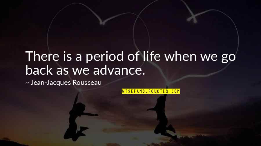 Trifle Away Quotes By Jean-Jacques Rousseau: There is a period of life when we