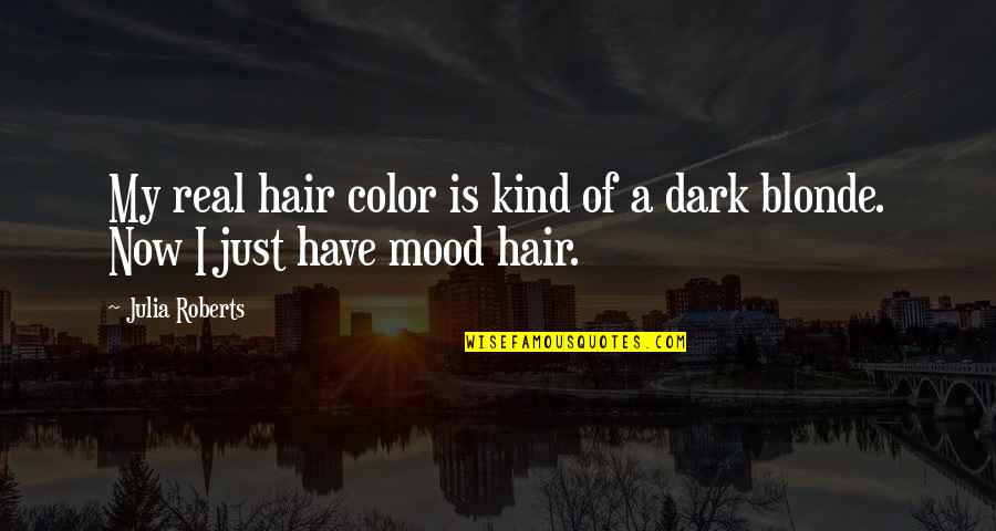 Triflings Quotes By Julia Roberts: My real hair color is kind of a