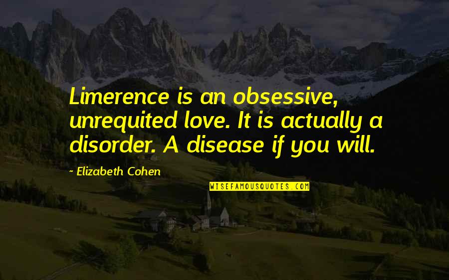 Trifonas01 Quotes By Elizabeth Cohen: Limerence is an obsessive, unrequited love. It is Trifonas01 Quotes By Elizabeth Cohen: Limerence is an obsessive, unrequited love. It is