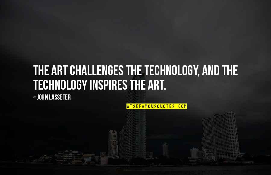 Trifonia Pingkan Quotes By John Lasseter: The art challenges the technology, and the technology