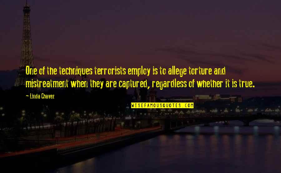 Trifonic Quotes By Linda Chavez: One of the techniques terrorists employ is to Trifonic Quotes By Linda Chavez: One of the techniques terrorists employ is to