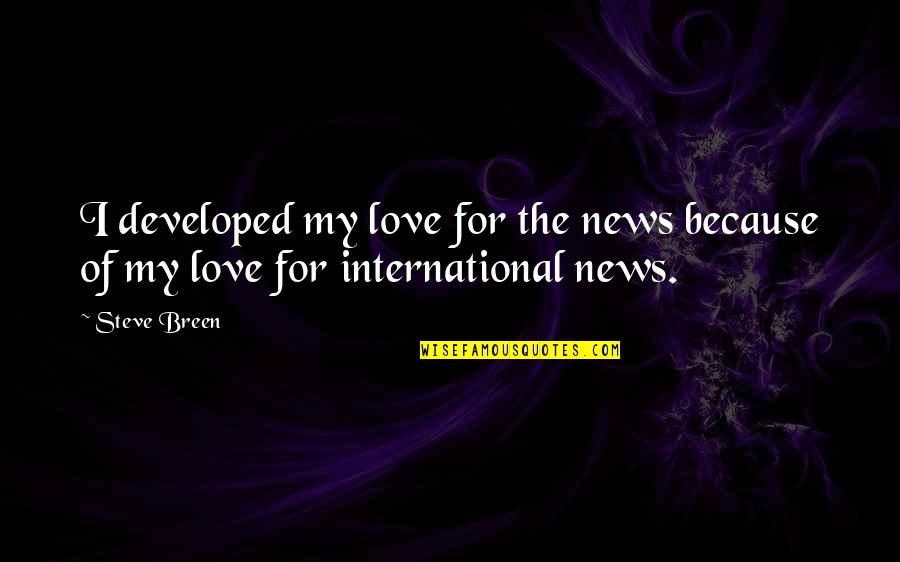 Trifun Trifunovski Quotes By Steve Breen: I developed my love for the news because