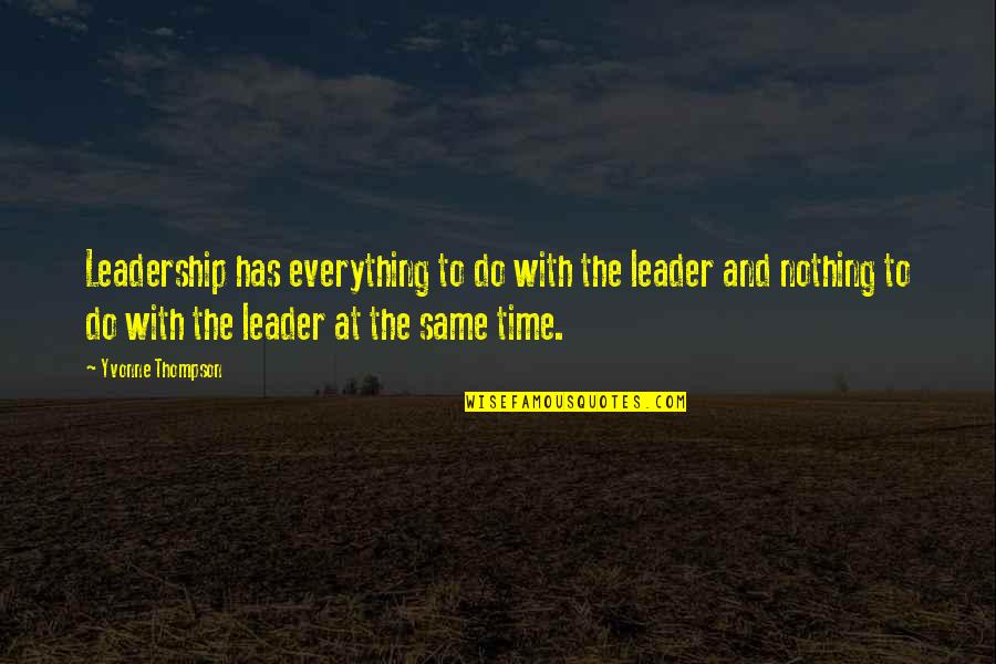 Trig Quotes By Yvonne Thompson: Leadership has everything to do with the leader