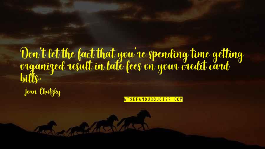 Triggerings Quotes By Jean Chatzky: Don't let the fact that you're spending time