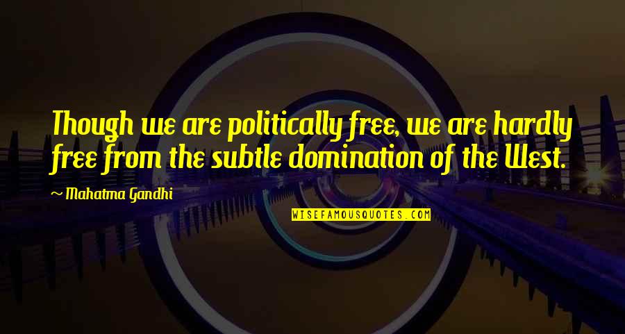 Triggiano Comune Quotes By Mahatma Gandhi: Though we are politically free, we are hardly