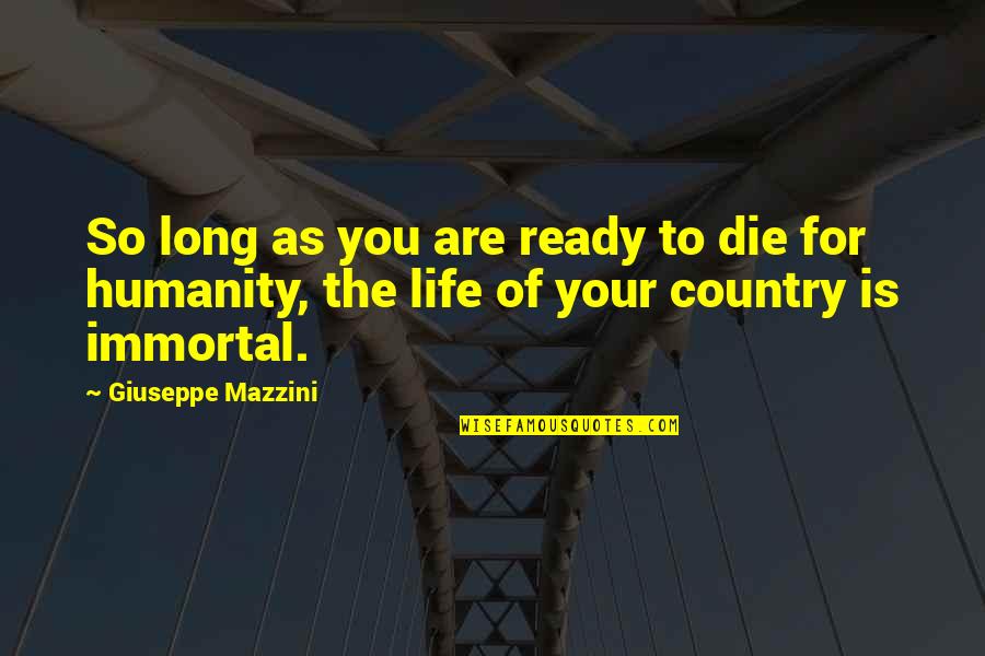 Triggs Quotes By Giuseppe Mazzini: So long as you are ready to die