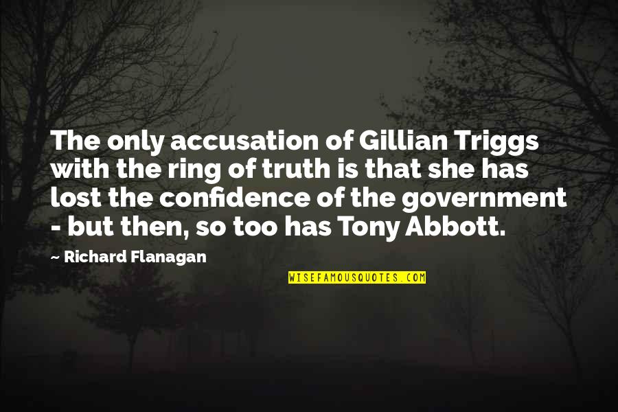 Triggs Quotes By Richard Flanagan: The only accusation of Gillian Triggs with the