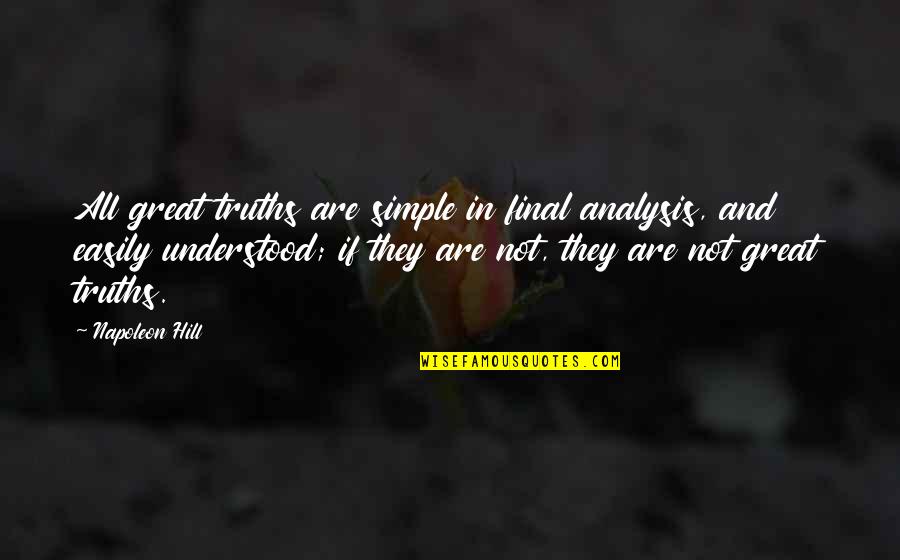 Trigiani The Shoe Quotes By Napoleon Hill: All great truths are simple in final analysis, Trigiani The Shoe Quotes By Napoleon Hill: All great truths are simple in final analysis,