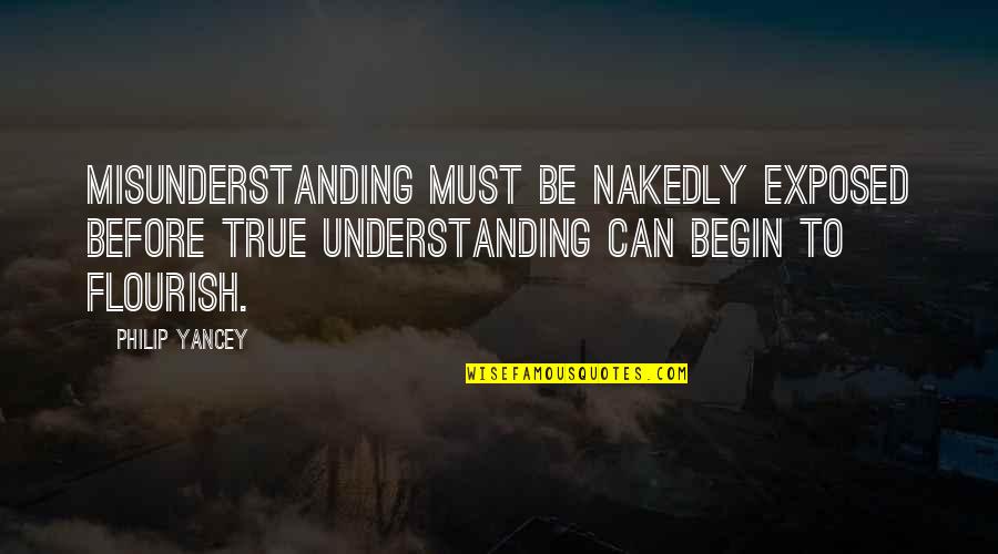 Trigonometr A Esf Rica Quotes By Philip Yancey: Misunderstanding must be nakedly exposed before true understanding Trigonometr A Esf Rica Quotes By Philip Yancey: Misunderstanding must be nakedly exposed before true understanding