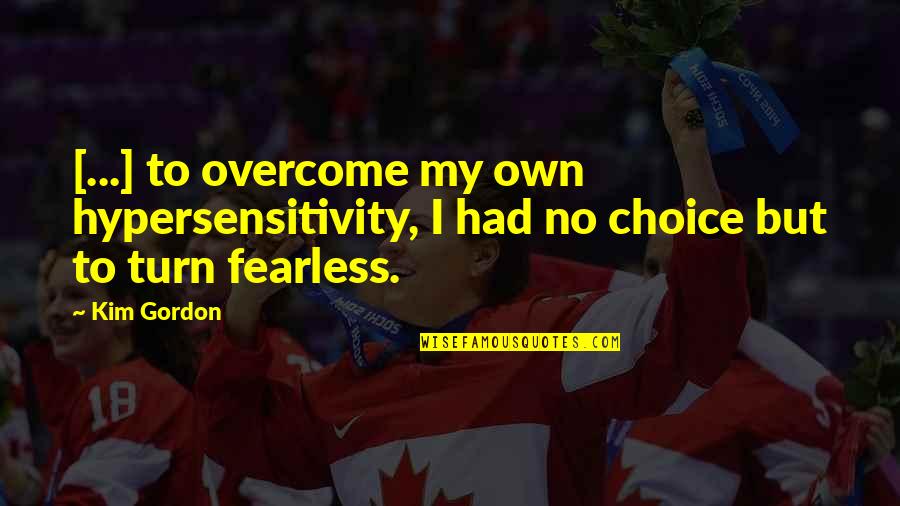 Trigonometria Pdf Quotes By Kim Gordon: [...] to overcome my own hypersensitivity, I had
