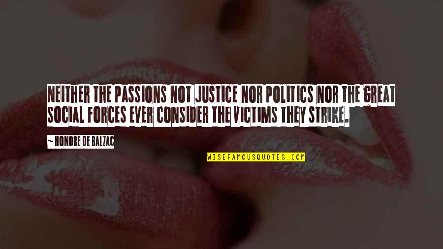 Trigonometria Shqip Quotes By Honore De Balzac: Neither the passions not justice nor politics nor Trigonometria Shqip Quotes By Honore De Balzac: Neither the passions not justice nor politics nor